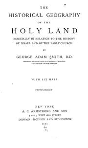 Cover of: The historical geography of the Holy Land: especially in relation to the history of Israel and of the early church