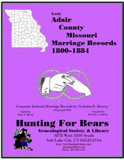 Early Adair County Missouri Marriage Index 1800-1884 Vol 1 by Nicholas Russell Murray, Dorothy Ledbetter Murray