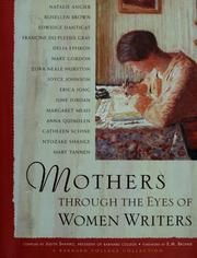 Cover of: Mothers through the eyes of women writers by compiled by Judith Shapiro ; forward by E.M. Broner.