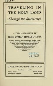 Cover of: Traveling in the Holy Land, through the stereoscope: a tour personally conducted by Jesse Lyman Hurlbut ...