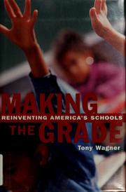 Cover of: Making the grade: reinventing America's schools