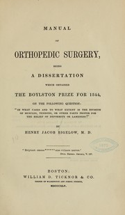 Cover of: Manual of orthopedic surgery: being a dissertation which obtained the Boylston prize for 1844, on the following question: "In what cases, and to what extent is the division of muscles, tendons, or other parts proper for the relief of deformity or lameness?"