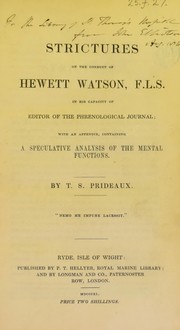 Cover of: Strictures on the conduct of Hewett Watson in his capacity of editor of the Phrenological Journal; with an appendix, containing a speculative analysis of the mental functions by T. S. Prideaux