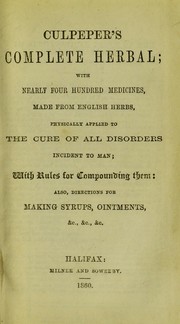 Cover of: Culpeper's complete herbal : with nearly four hundred medicines made from English herbs ... by Nicholas Culpeper, Nicholas Culpeper, Steven Foster, Nicholas Culpeper, Nicholas Culpeper