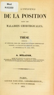 Cover of: De l'influence de la position dans les maladies chirurgicales: Th©·se pr©♭sent©♭e au concours pour une chaire de clinique chirurgicale vacante a la Facult©♭ de m©♭decine de Paris, et soutenue le 23 avril 1851