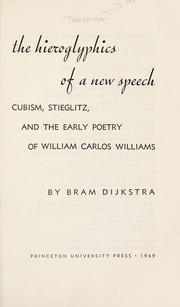 Cover of: Cubism, Stieglitz, and the early poetry of William Carlos Williams: the hieroglyphics of a new speech