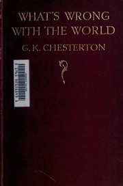 Cover of: What's wrong with the world. by Gilbert Keith Chesterton