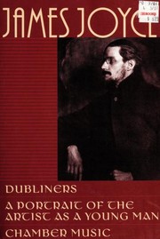 Cover of: Dubliners / A Portrait of the Artist as a Young Man / Chamber Music by James Joyce