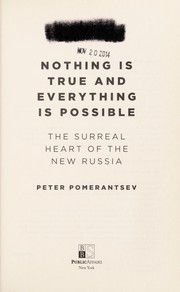 Nothing is true and everything is possible by Peter Pomerantsev