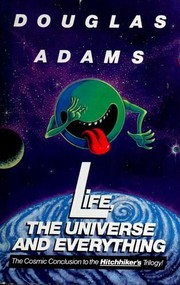 Life, the Universe and Everything by Douglas Adams