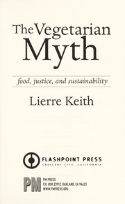 Cover of: The vegetarian myth by Lierre Keith