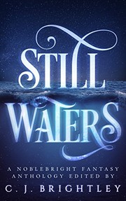 Cover of: Still Waters: A Noblebright Fantasy Anthology (Lucent Anthologies Book 1)