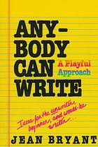 Cover of: Anybody can write: a playful approach