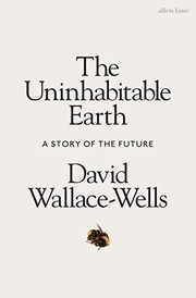 The Uninhabitable Earth by David Wallace-Wells