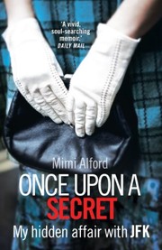 Once Upon a Secret by Mimi Alford