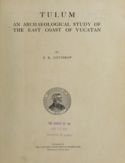 Tulum, an archaeological study of the east coast of Yucatan by Samuel Kirkland Lothrop