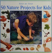 Cover of: 50 Nature Projects for Kids: Step by Step (Step-By-Step Series)