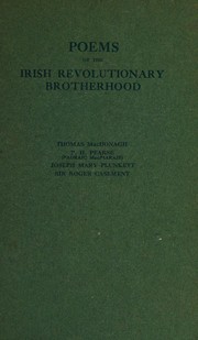 Cover of: Poems of the Irish revolutionary brotherhood: Thomas MacDonagh, P.H. Pearse (Padraic MacPiarais), Joseph Mary Plunkett, Sir Roger Casement