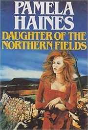 Daughter of the Northern Fields by Pamela Haines