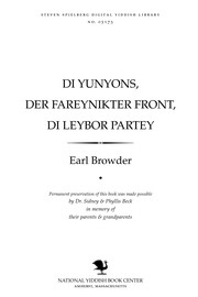 Cover of: Di yunyons, der Fareyniḳṭer fronṭ, di Leybor parṭey: di oyfgabn fun di reṿolutsyonere arbeṭer in ḳamf ḳegn ḳapiṭalisṭishn ongrif