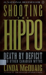 Cover of: Shooting the hippo: death by deficit and other Canadian myths