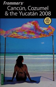 Cover of: Frommer's Cancún, Cozumel & the Yucatán 2008