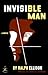 Invisible Man by Ralph Ellison