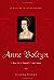 Anne Boleyn: A New Life of England's Tragic Queen