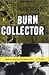 Burn Collector by Al Burian