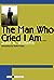 The Man Who Cried I Am