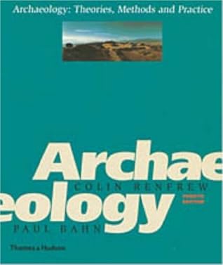 Archaeology: Theories, Methods and Practice