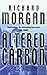 Altered Carbon (Takeshi Kovacs, #1)