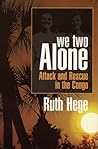 We Two Alone by Ruth Hege