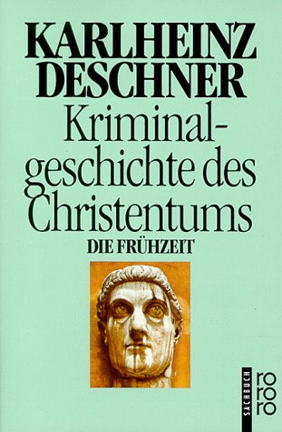 Kriminalgeschichte des Christentums, Band 1. Die Frühzeit by Karlheinz Deschner