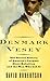 Denmark Vesey: The Buried History of America's Largest Slave Rebellion and the Man Who Led It