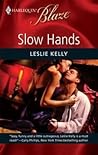 Slow Hands by Leslie Kelly