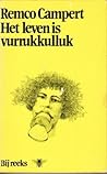 Het leven is vurrukkulluk by Remco Campert