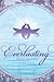 Everlasting (Everlasting, #1) by Angie Frazier