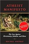 Atheist Manifesto: The Case Against Christianity, Judaism, and Islam