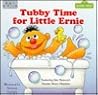 Tubby Time for Little Ernie (Board Books)