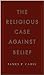 The Religious Case Against ...