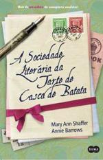 A Sociedade Literária da Tarte de Casca de Batata by Mary Ann Shaffer