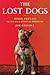 The Lost Dogs: Michael Vick's Dogs and Their Tale of Rescue and Redemption