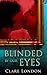 Blinded by Our Eyes by Clare London