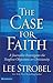 The Case for Faith: A Journalist Investigates the Toughest Objections to Christianity