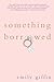 Something Borrowed (Darcy & Rachel, #1)