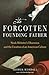 The Forgotten Founding Father: Noah Webster's Obsession and the Creation of an American Culture