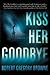 Kiss Her Goodbye