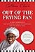 Out of the Frying Pan: A Ch...