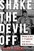 Shake the Devil Off: A True Story of the Murder that Rocked New Orleans